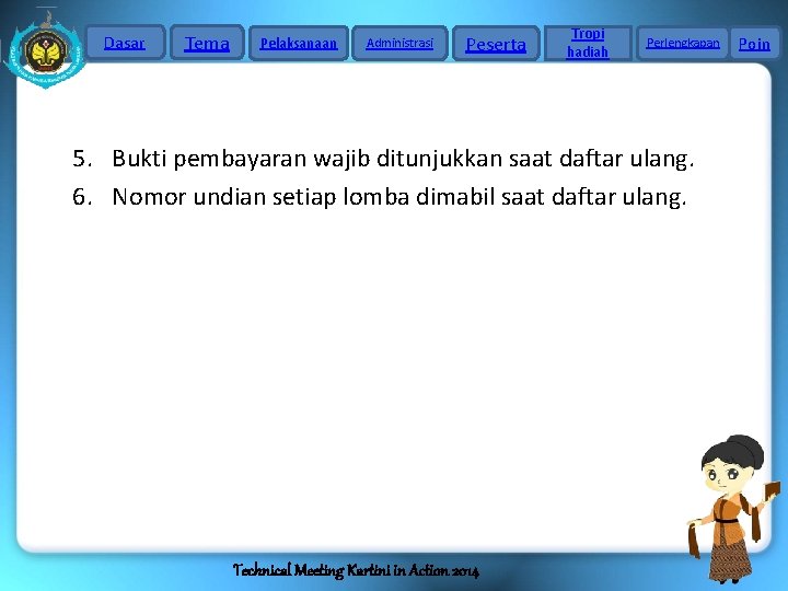 Dasar Tema Pelaksanaan Administrasi Peserta Tropi hadiah Perlengkapan 5. Bukti pembayaran wajib ditunjukkan saat