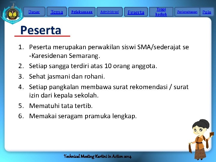 Dasar Tema Pelaksanaan Administrasi Peserta Tropi hadiah Perlengkapan Peserta 1. Peserta merupakan perwakilan siswi