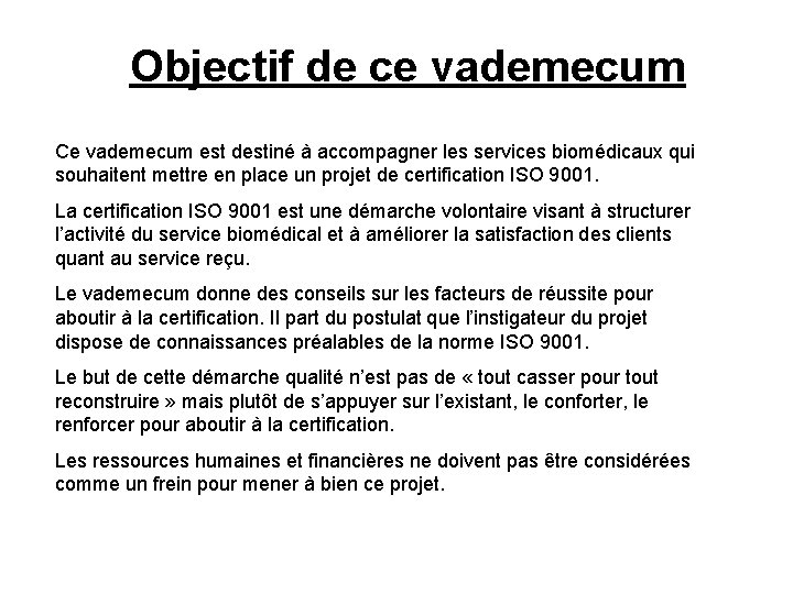 Objectif de ce vademecum Ce vademecum est destiné à accompagner les services biomédicaux qui