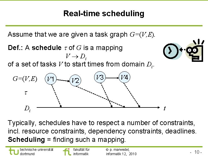 TU Dortmund Real-time scheduling Assume that we are given a task graph G=(V, E).