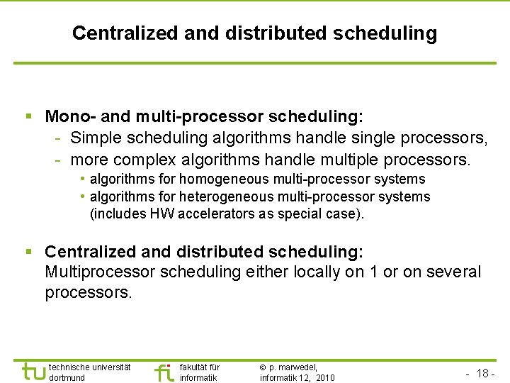 TU Dortmund Centralized and distributed scheduling § Mono- and multi-processor scheduling: - Simple scheduling