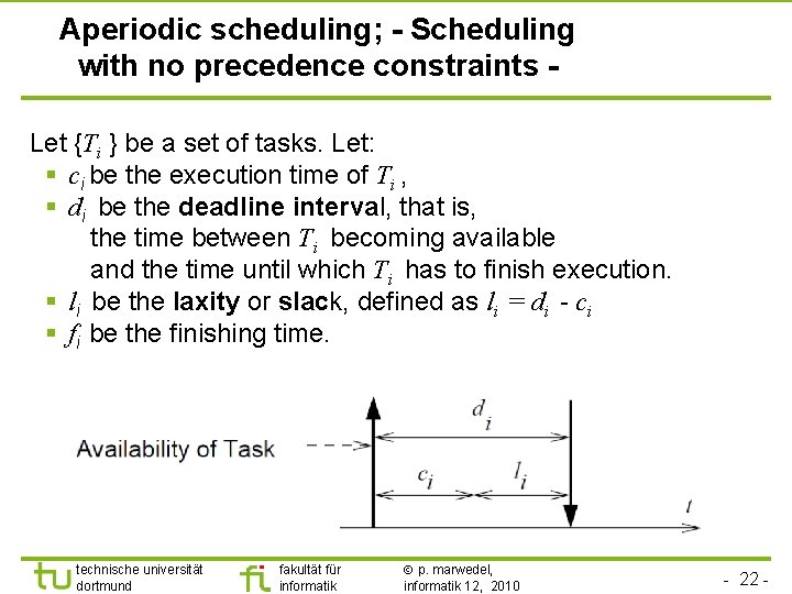 TU Dortmund Aperiodic scheduling; - Scheduling with no precedence constraints - Let {Ti }