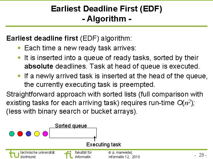 TU Dortmund Earliest Deadline First (EDF) - Algorithm Earliest deadline first (EDF) algorithm: §