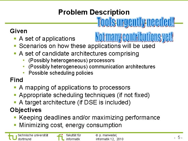 TU Dortmund Problem Description Given § A set of applications § Scenarios on how