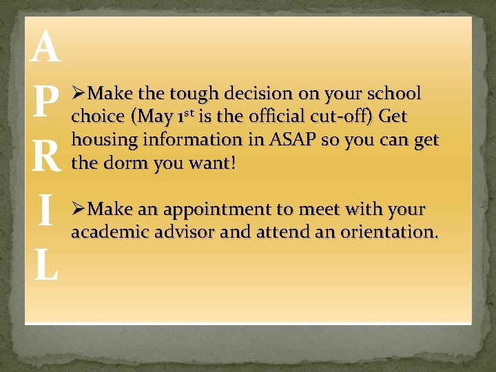 A ØMake the tough decision on your school P choice (May 1 is the