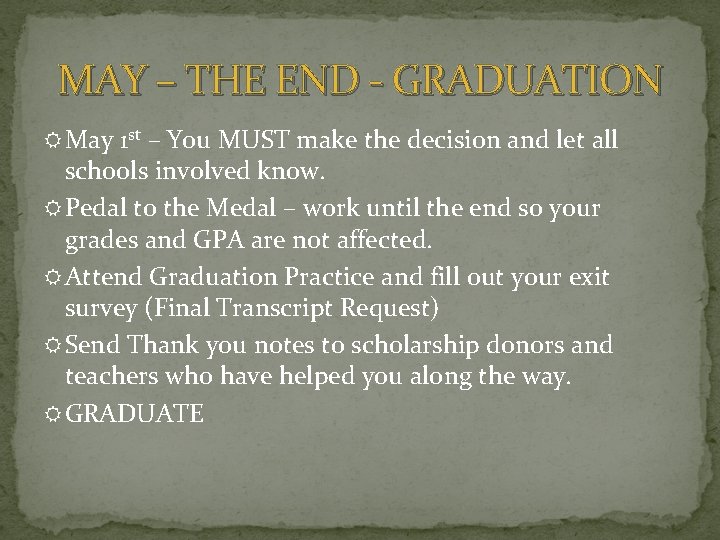 MAY – THE END - GRADUATION May 1 st – You MUST make the