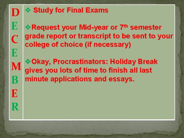 D v Study for Final Exams E v. Request your Mid-year or 7 th
