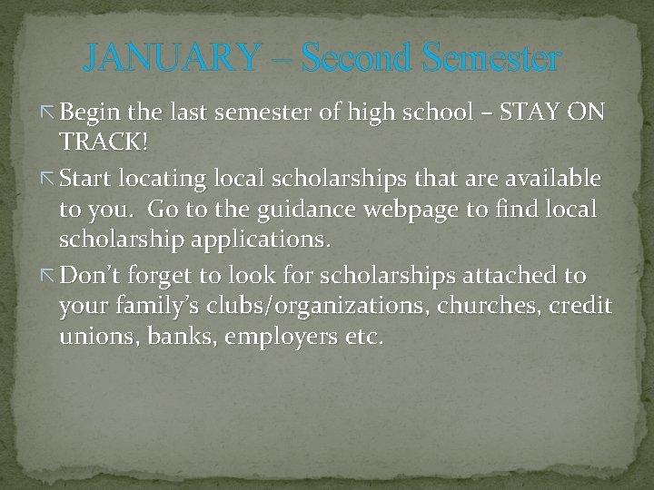 JANUARY – Second Semester Begin the last semester of high school – STAY ON