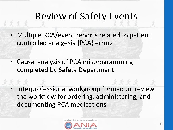 Review of Safety Events • Multiple RCA/event reports related to patient controlled analgesia (PCA)