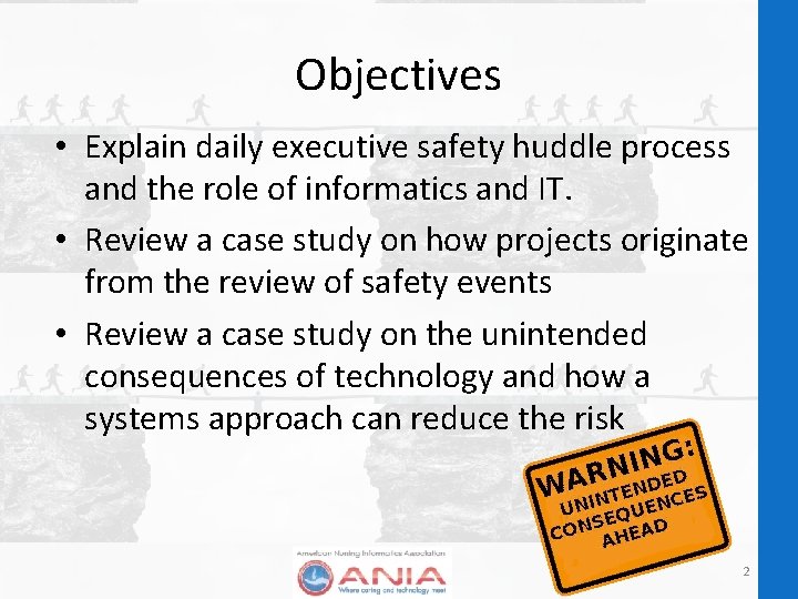 Objectives • Explain daily executive safety huddle process and the role of informatics and