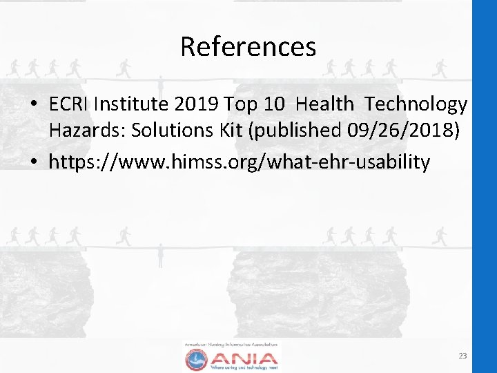 References • ECRI Institute 2019 Top 10 Health Technology Hazards: Solutions Kit (published 09/26/2018)