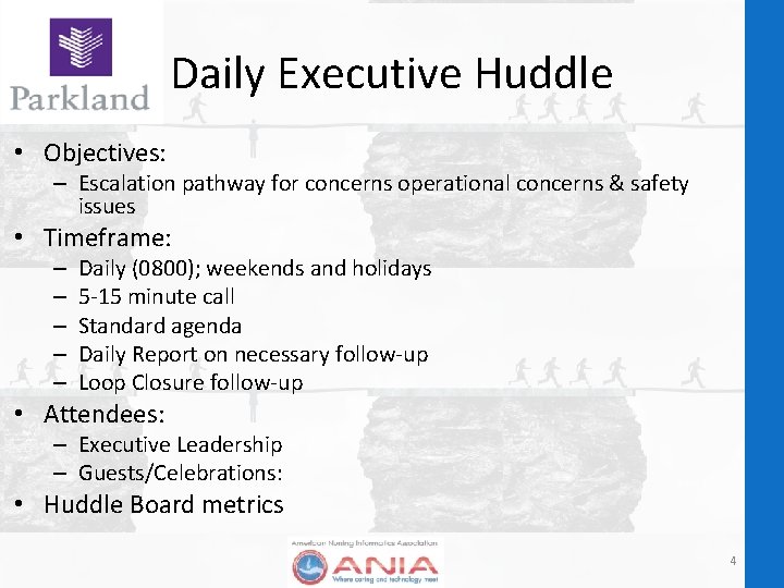Daily Executive Huddle • Objectives: – Escalation pathway for concerns operational concerns & safety