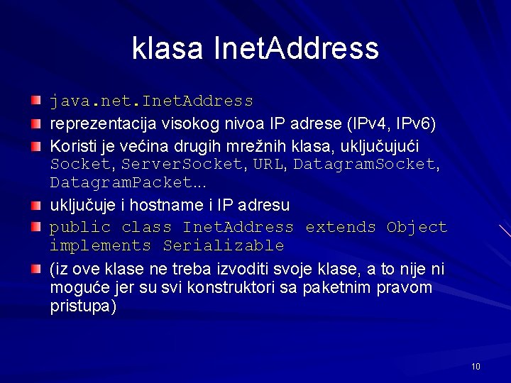 klasa Inet. Address java. net. Inet. Address reprezentacija visokog nivoa IP adrese (IPv 4,