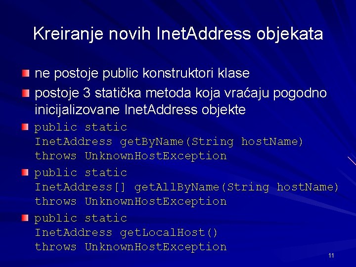 Kreiranje novih Inet. Address objekata ne postoje public konstruktori klase postoje 3 statička metoda