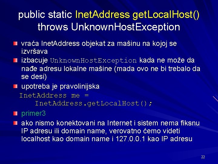 public static Inet. Address get. Local. Host() throws Unknown. Host. Exception vraća Inet. Address