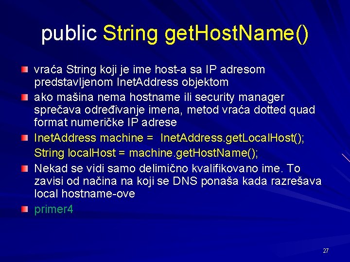 public String get. Host. Name() vraća String koji je ime host-a sa IP adresom