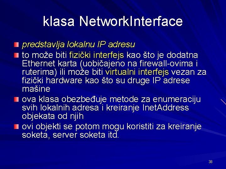 klasa Network. Interface predstavlja lokalnu IP adresu to može biti fizički interfejs kao što