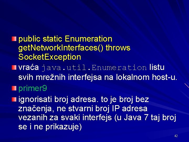 public static Enumeration get. Network. Interfaces() throws Socket. Exception vraća java. util. Enumeration listu