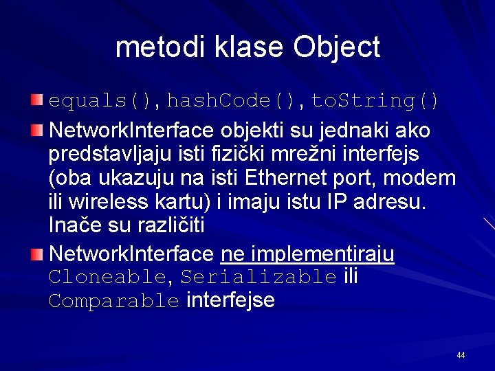 metodi klase Object equals(), hash. Code(), to. String() Network. Interface objekti su jednaki ako