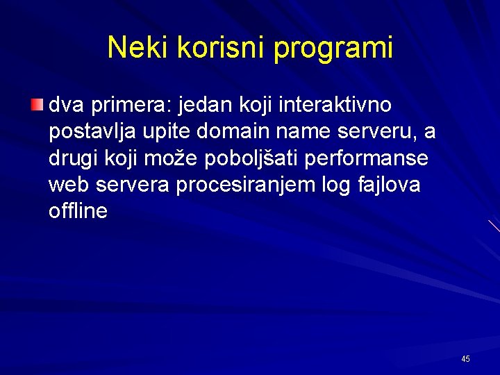 Neki korisni programi dva primera: jedan koji interaktivno postavlja upite domain name serveru, a