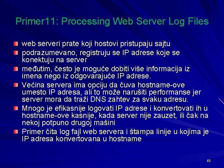 Primer 11: Processing Web Server Log Files web serveri prate koji hostovi pristupaju sajtu