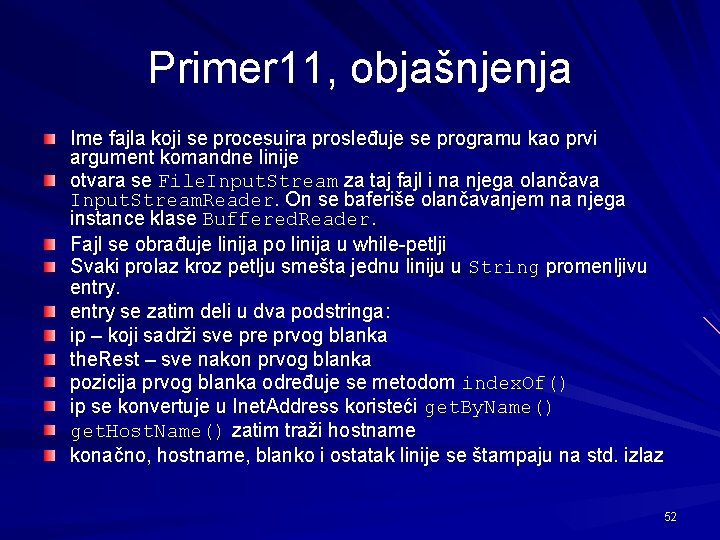 Primer 11, objašnjenja Ime fajla koji se procesuira prosleđuje se programu kao prvi argument