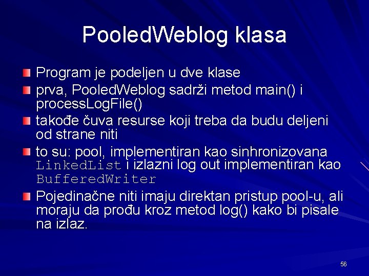 Pooled. Weblog klasa Program je podeljen u dve klase prva, Pooled. Weblog sadrži metod