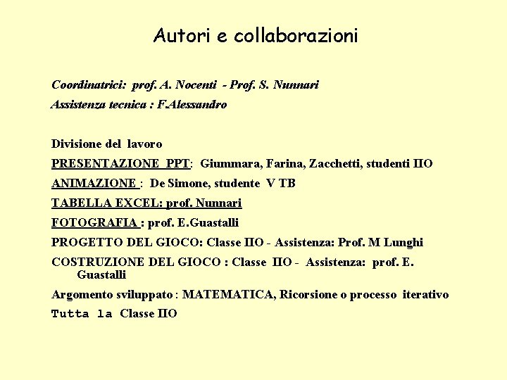 Autori e collaborazioni Coordinatrici: prof. A. Nocenti - Prof. S. Nunnari Assistenza tecnica :