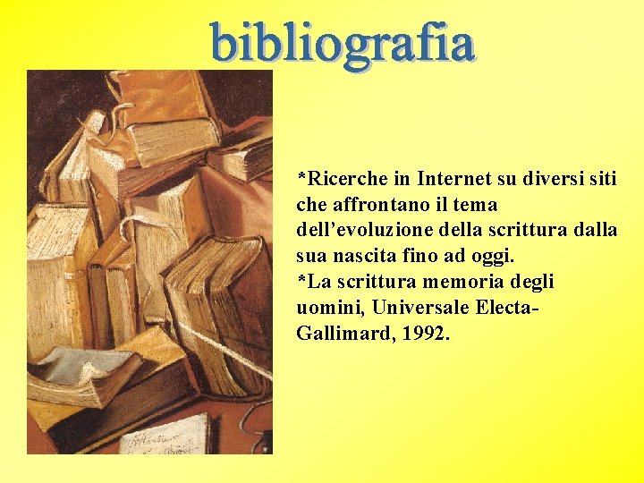 *Ricerche in Internet su diversi siti che affrontano il tema dell’evoluzione della scrittura dalla