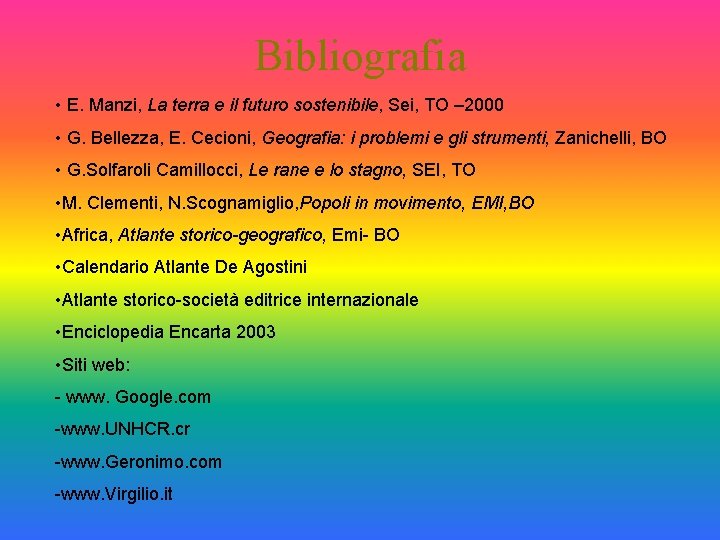 Bibliografia • E. Manzi, La terra e il futuro sostenibile, Sei, TO – 2000