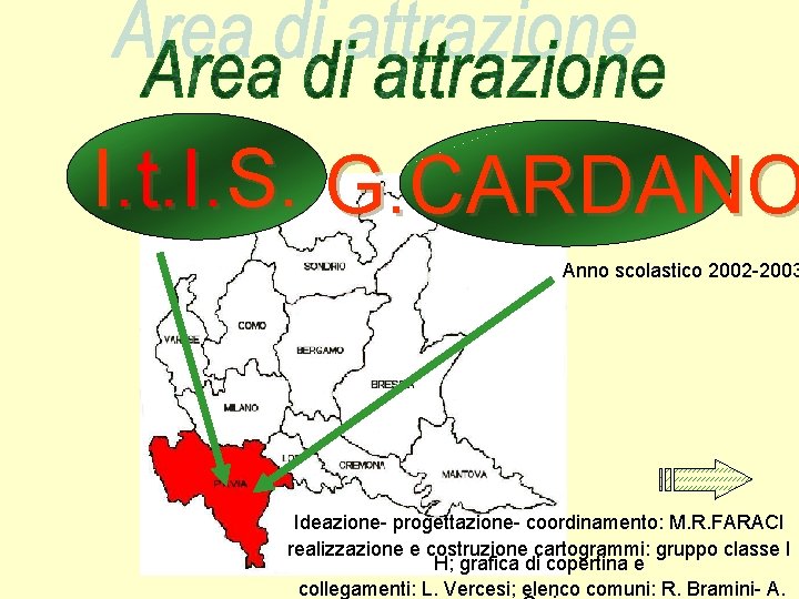 I. t. I. S. G. CARDANO Anno scolastico 2002 -2003 Ideazione- progettazione- coordinamento: M.