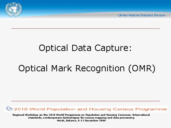 Optical Data Capture: Optical Mark Recognition (OMR) Regional Workshop on the 2010 World Programme