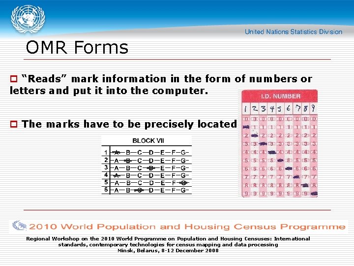 OMR Forms p “Reads” mark information in the form of numbers or letters and