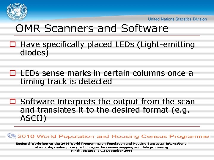 OMR Scanners and Software o Have specifically placed LEDs (Light-emitting diodes) o LEDs sense
