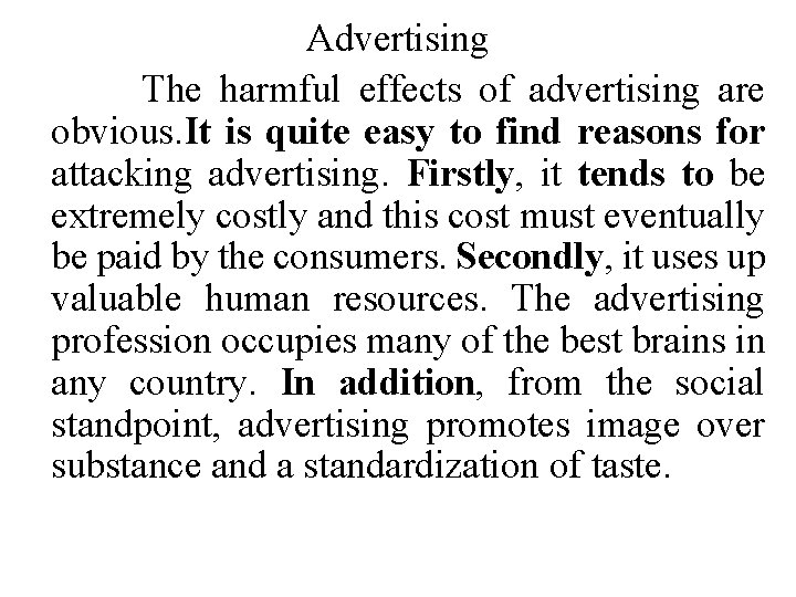 Advertising The harmful effects of advertising are obvious. It is quite easy to find