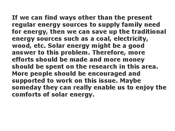 If we can find ways other than the present regular energy sources to supply