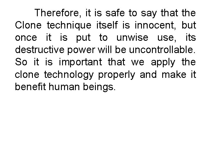 Therefore, it is safe to say that the Clone technique itself is innocent, but