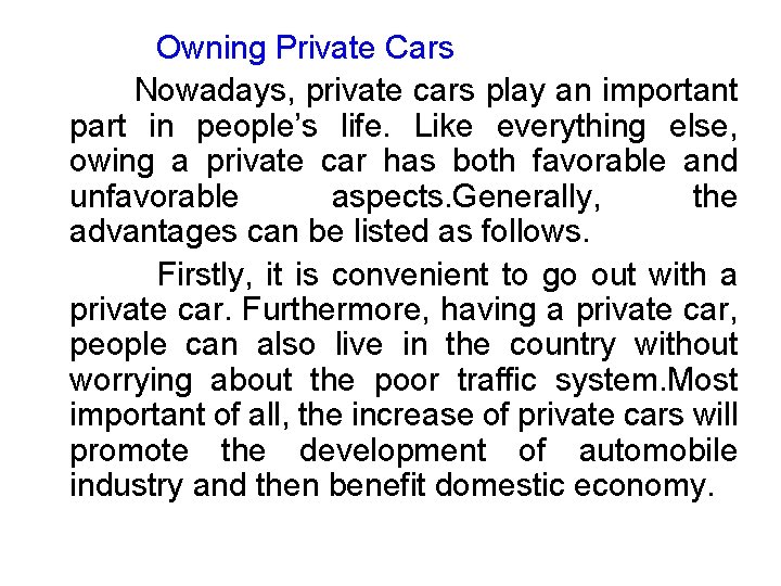 Owning Private Cars Nowadays, private cars play an important part in people’s life. Like
