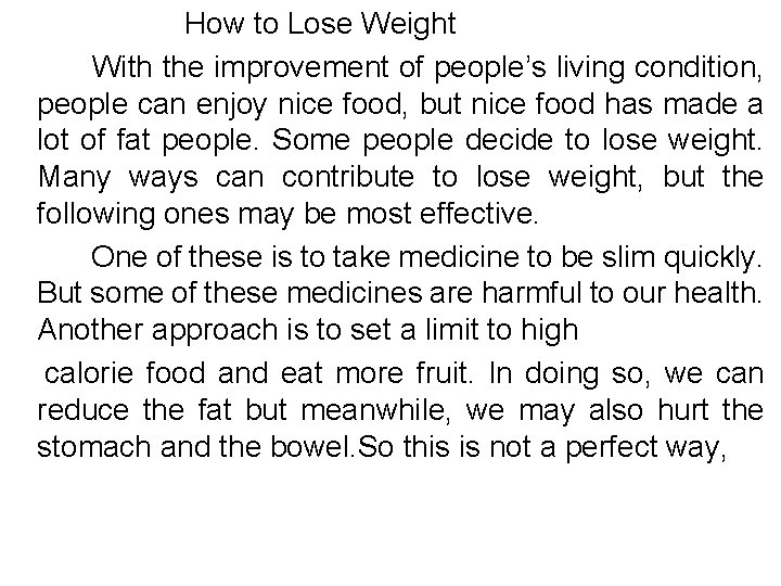 How to Lose Weight With the improvement of people’s living condition, people can enjoy
