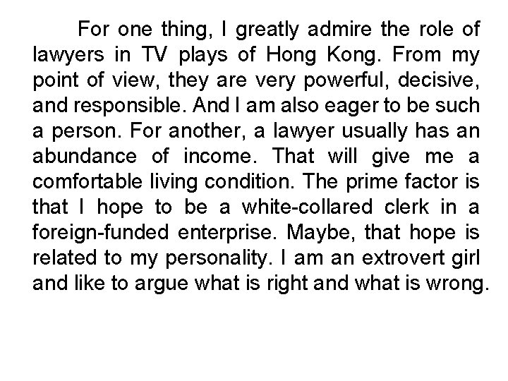 For one thing, I greatly admire the role of lawyers in TV plays of