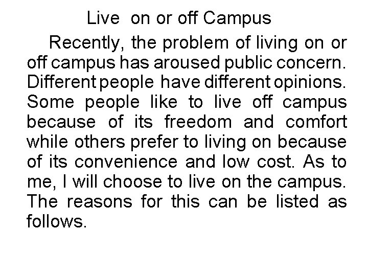 Live on or off Campus Recently, the problem of living on or off campus