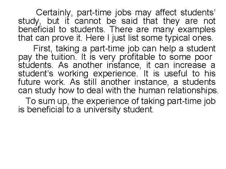 Certainly, part-time jobs may affect students’ study, but it cannot be said that they