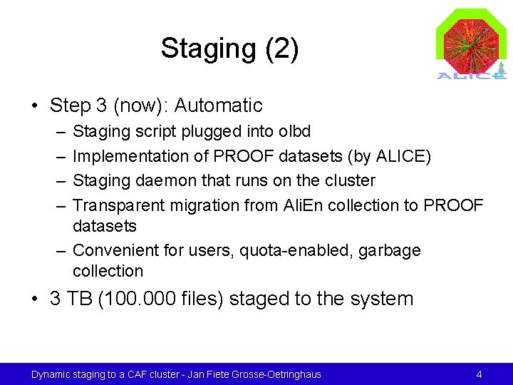 Staging (2) • Step 3 (now): Automatic – – Staging script plugged into olbd