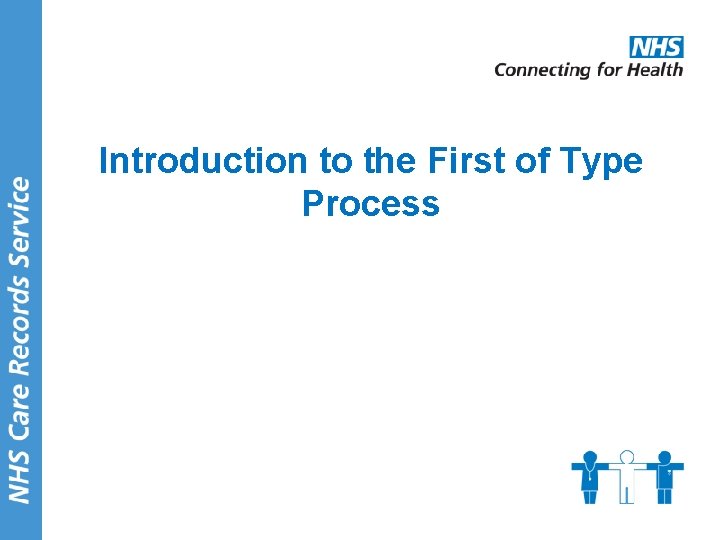 Introduction to the First of Type Process 