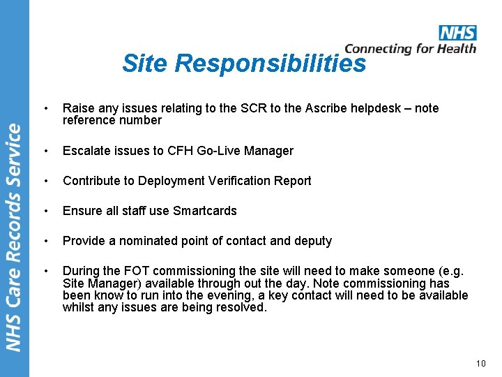 Site Responsibilities • Raise any issues relating to the SCR to the Ascribe helpdesk