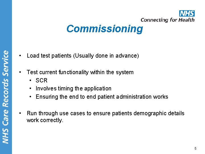 Commissioning • Load test patients (Usually done in advance) • Test current functionality within