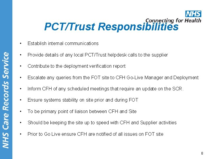 PCT/Trust Responsibilities • Establish internal communications • Provide details of any local PCT/Trust helpdesk