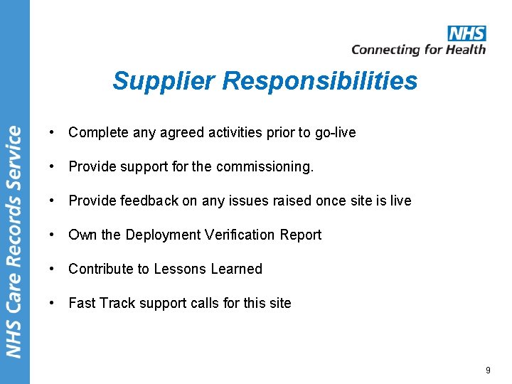 Supplier Responsibilities • Complete any agreed activities prior to go-live • Provide support for