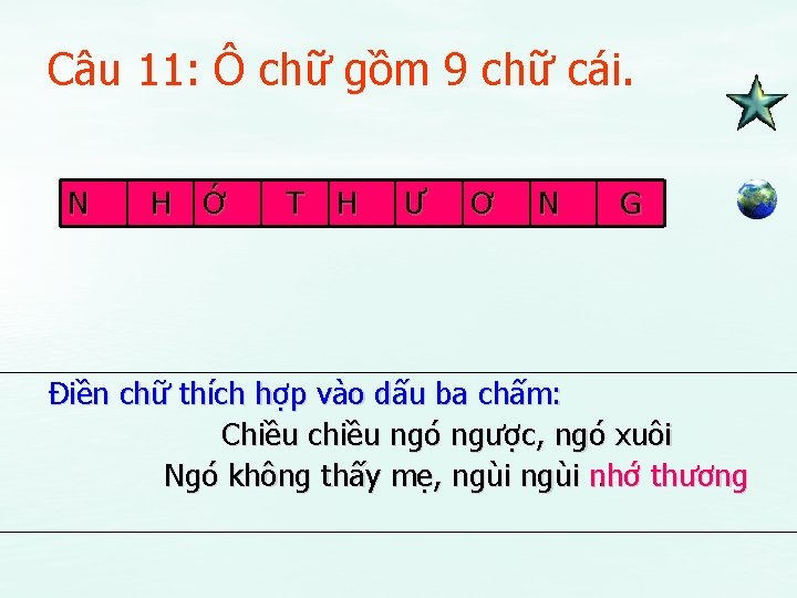 Câu 11: Ô chữ gồm 9 chữ cái. N H Ớ T H Ư