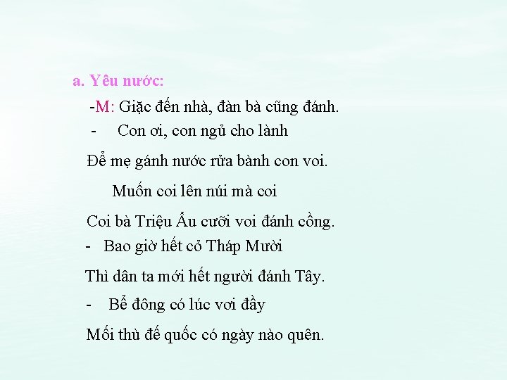 a. Yêu nước: -M: Giặc đến nhà, đàn bà cũng đánh. - Con ơi,